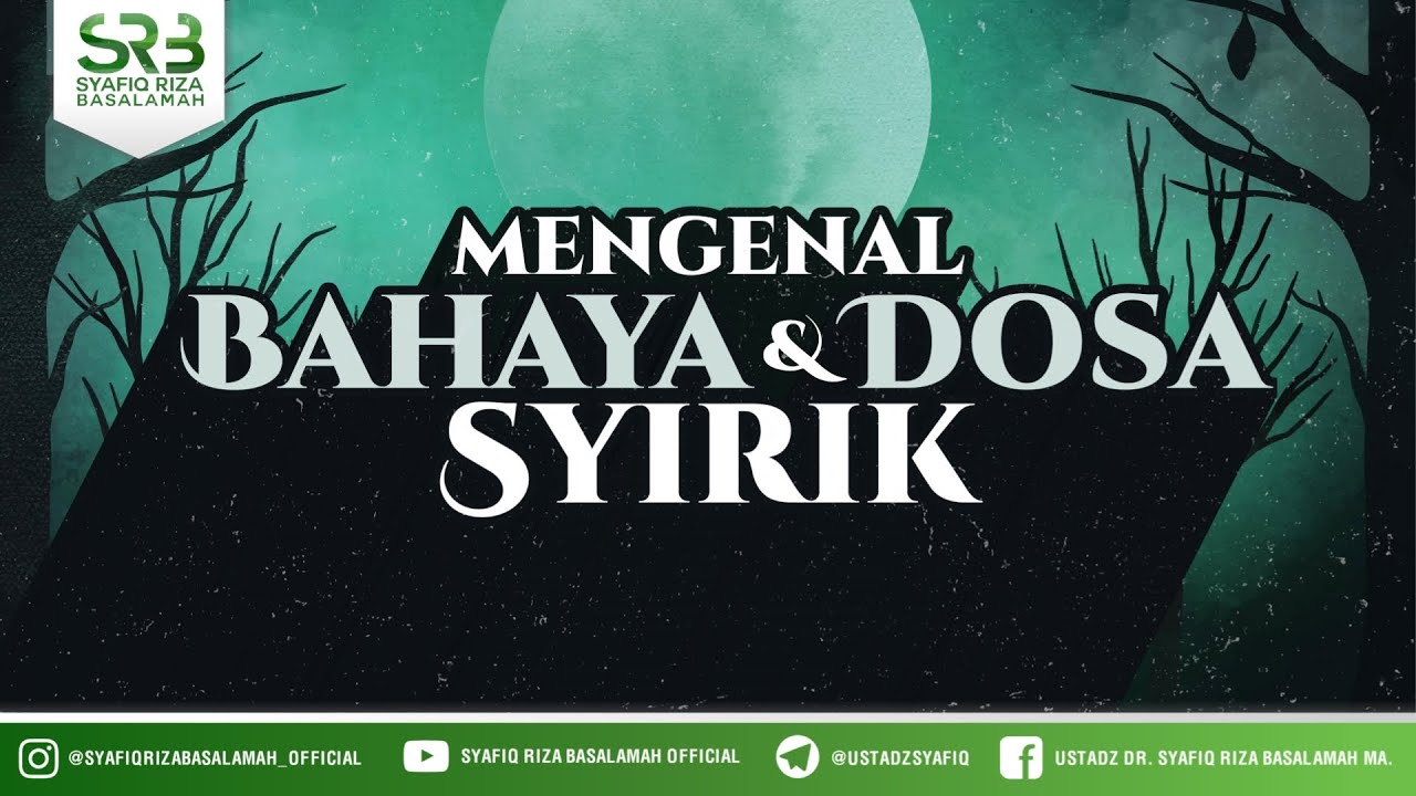 ⁣Mengenal Bahaya & Dosa Syirik  - Ustadz Dr Syafiq RIza Basalamah MA