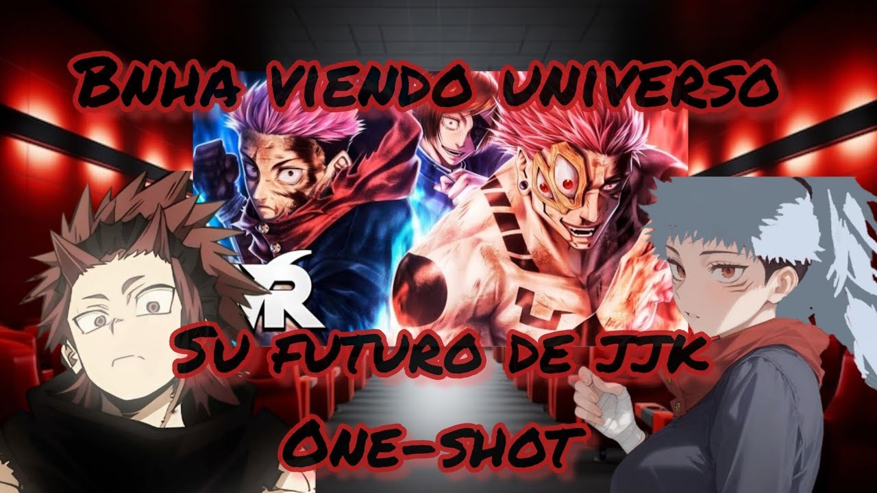 Bnha viendo universo su futuro de jjk One-shot(Parte Final)