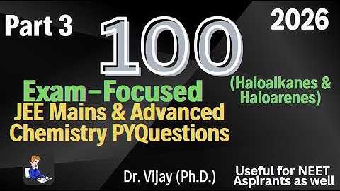 Haloalkanes & Haloarenes | JEE Main & Advanced PYQs | 100% Exam-Focused | Tricks & Mechanisms | 2026