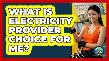 What Is Electricity Provider Choice For Me?