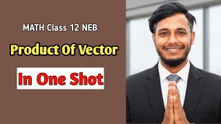 Product Of Vector || Class 12 Math || NEB || IN ONE SHOT