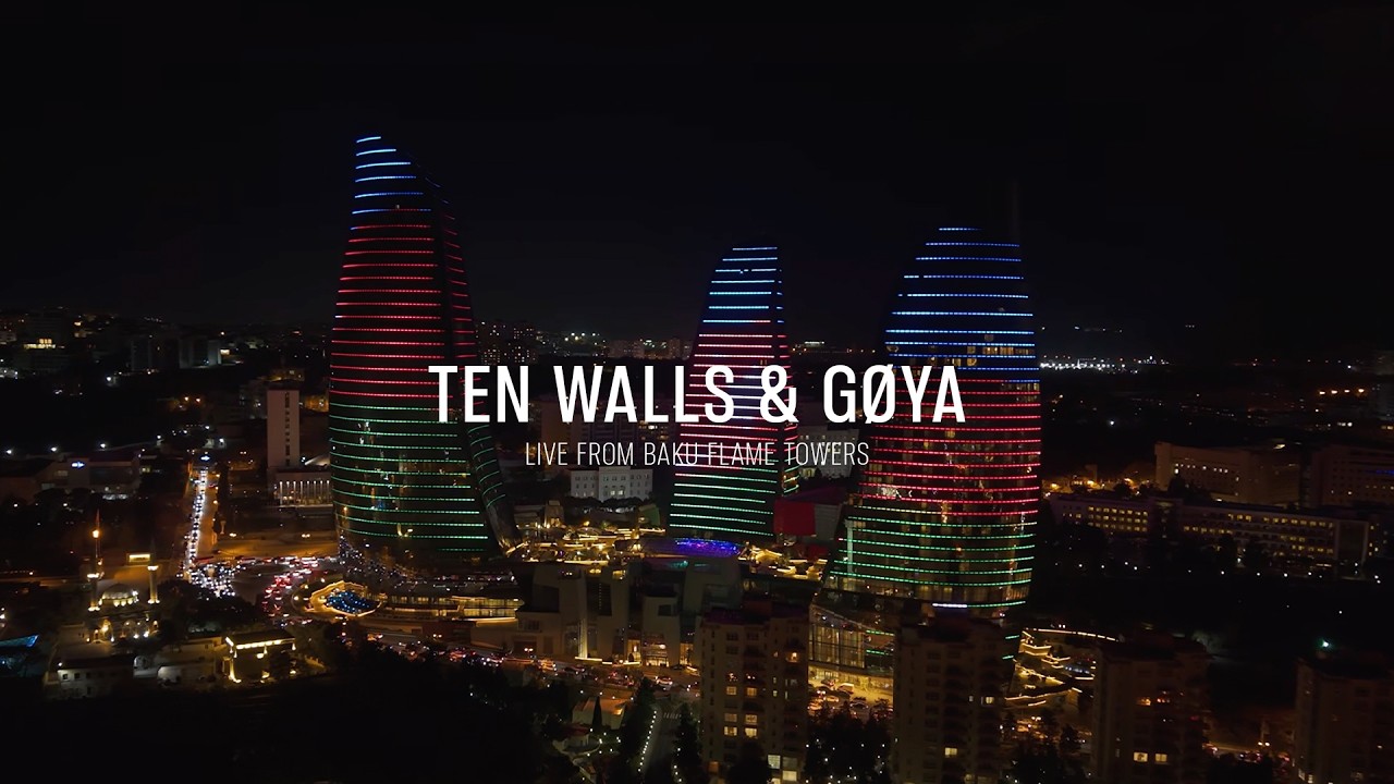 Ten Walls & GØYA - Live from Baku Flame Towers