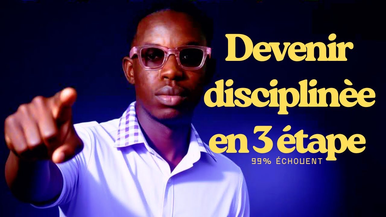 3 étapes pour devenir discipliné (et changer ta vie)