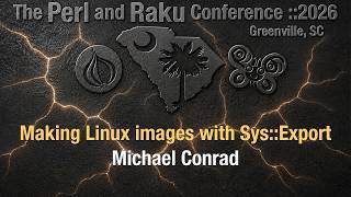 Making Linux Images with Sys::Export ~ Michael Conrad ~ Lightning Talk ~ TPRC 2026