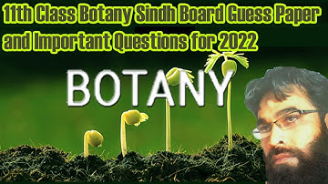 11th Class Botany Sindh Board Guess Paper and Important Questions for 2022