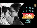 A.R. Rahman - Enna Sona Best Video|OK Jaanu|Arijit Singh|Shraddha Kapoor|Aditya Roy