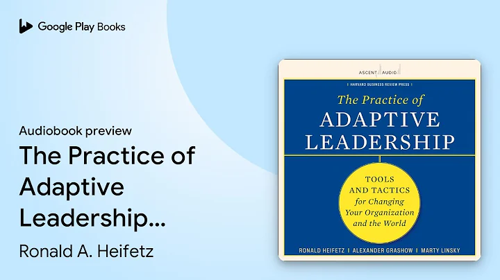 The Practice of Adaptive Leadership: Tools and… by Ronald A. Heifetz · Audiobook preview