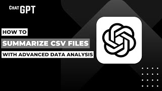 How To Summarize CSV Files With ChatGPT Advanced Data Analysis !