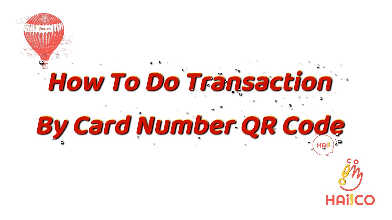 HAi!CO Partner - How To Do Transaction By Card Number QR Code - YouTube