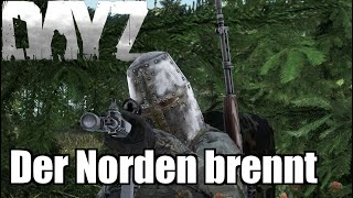 DayZ - Der Norden brennt | DayZ Standalone Gameplay German Deutsch
