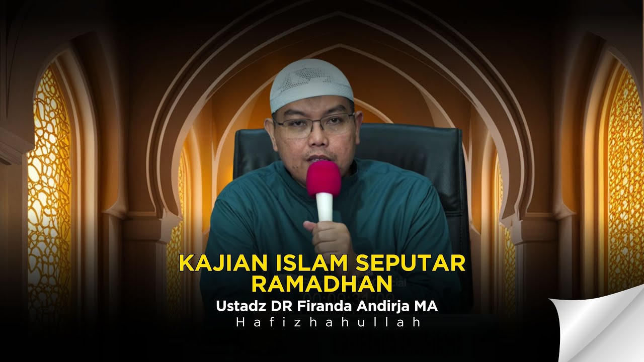 KAJIAN RAMADHAN - USTADZ DR FIRANDA ANDIRJA MA