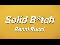 Renni Rucci - Solid Bitch (Lyrics)