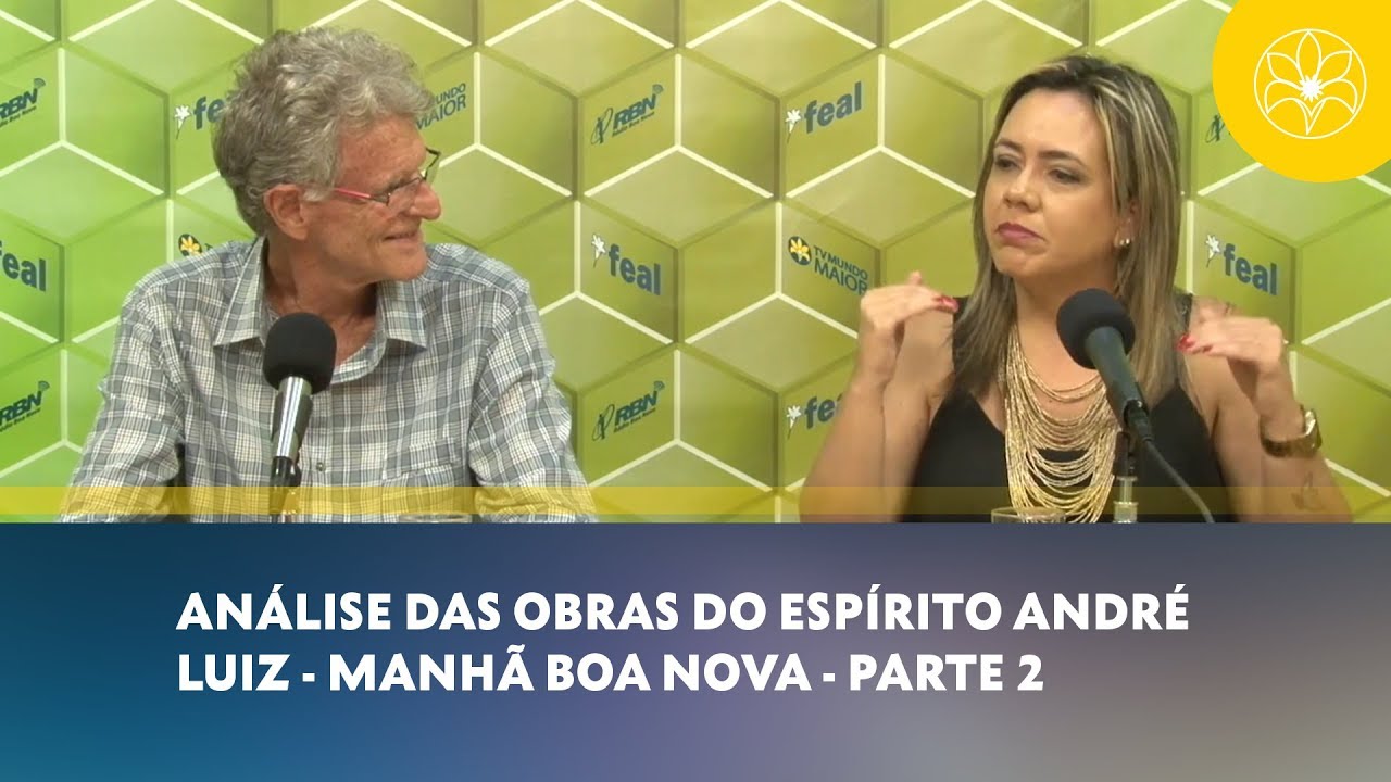 espiritismo em ingles Análise das obras do espírito André Luiz | Manhã Boa Nova l Parte 2 (08/03/2018)
