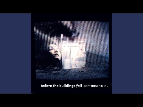 Sam Rosenthal — Before The Buildings Fell