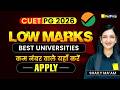 CUET PG 2026 | Best Universities for Low Marks | Km Number Wale Apply Karein Abhi | VedPrep CUET PG