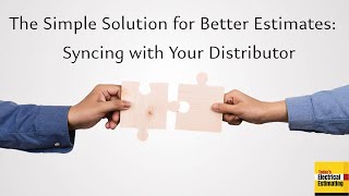 The Simple Solution for Better Estimates: Syncing with Your Distributor