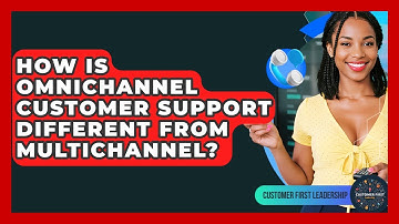 How Is Omnichannel Customer Support Different From Multichannel? - Customer First Leadership