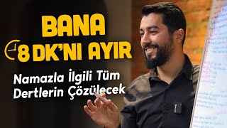 Bana 8 Dakikanı Ayır, Namazla İlgili Tüm Problemlerin Çözülecek... - Onur Kaplan