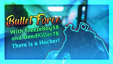 [Bullet Force] UMP Office with DeadKiller78 and FreezeBoy58 and (there is a Hacker)