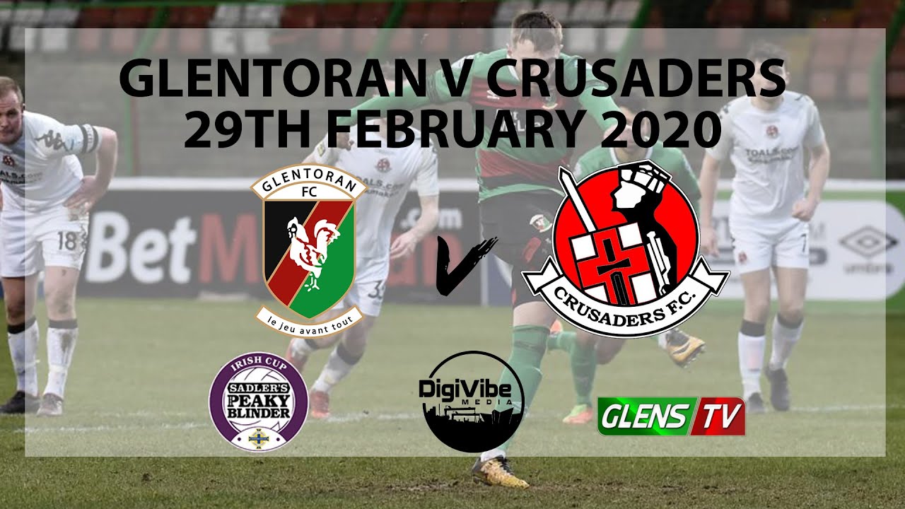 Glentoran vs Crusaders - Irish Cup Quarter Final 2020 - YouTube