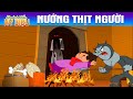 NƯỚNG THỊT NGƯỜI - PHIM HOẠT HÌNH  - KHOẢNH KHẮC KỲ DIỆU - TRUYỆN CỔ TÍCH - CHUYỆN CỔ TÍCH