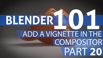 20_Blender_101 - Add a Vignette in the Blender compositor
