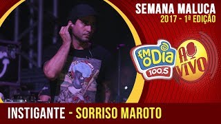 Instigante - Sorriso Maroto (Semana Maluca 2017) Instigante - Sorriso Maroto (Semana Maluca 2017)