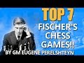 Bobby Fischer's 7 Best Chess Games 🏋  GM Eugene Perelshteyn