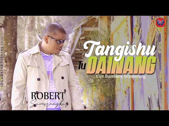 LAGU BATAK | ROBERT SIMORANGKIR - TANGISHU TU DAINANG (Official Music Video ) class=