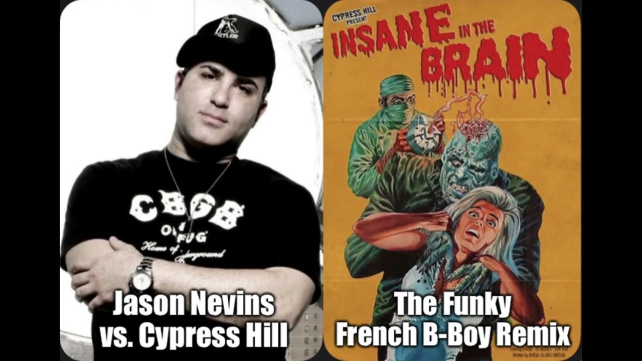 Jason Nevins vs.  Cypress Hill - "Insane In The Brain" (The Funky French B-Boy Remix)