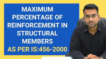 Maximum Percentage of Steel in Structural Members as per IS:456-2000 | Technical civil