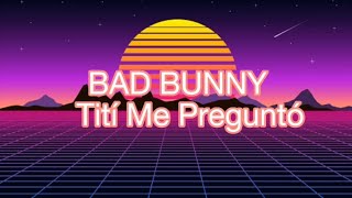 Bad Bunny - Tití me preguntó (lyrics)