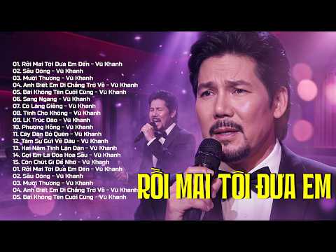 Vũ Khanh | Tình Ca Vũ Khanh Hay Nhất | Rồi Mai Tôi Đưa Em Đến, Sầu Đông, Bài Không Tên Cuối Cùng...