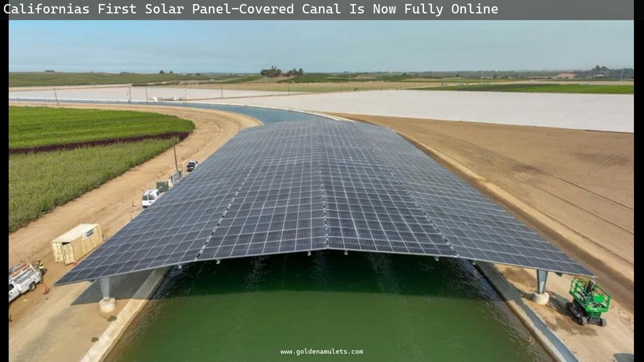Первый в Калифорнии канал, покрытый солнечными панелями, полностью запущен в эксплуатацию