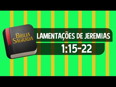 LAMENTAÇÕES DE JEREMIAS 1:15-22 – Bíblia Sagrada Online em Vídeo