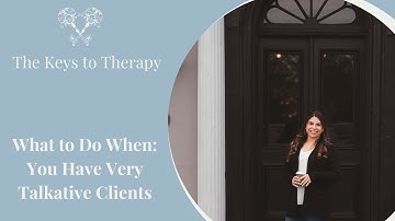 What to Do When: You have Very Talkative Clients