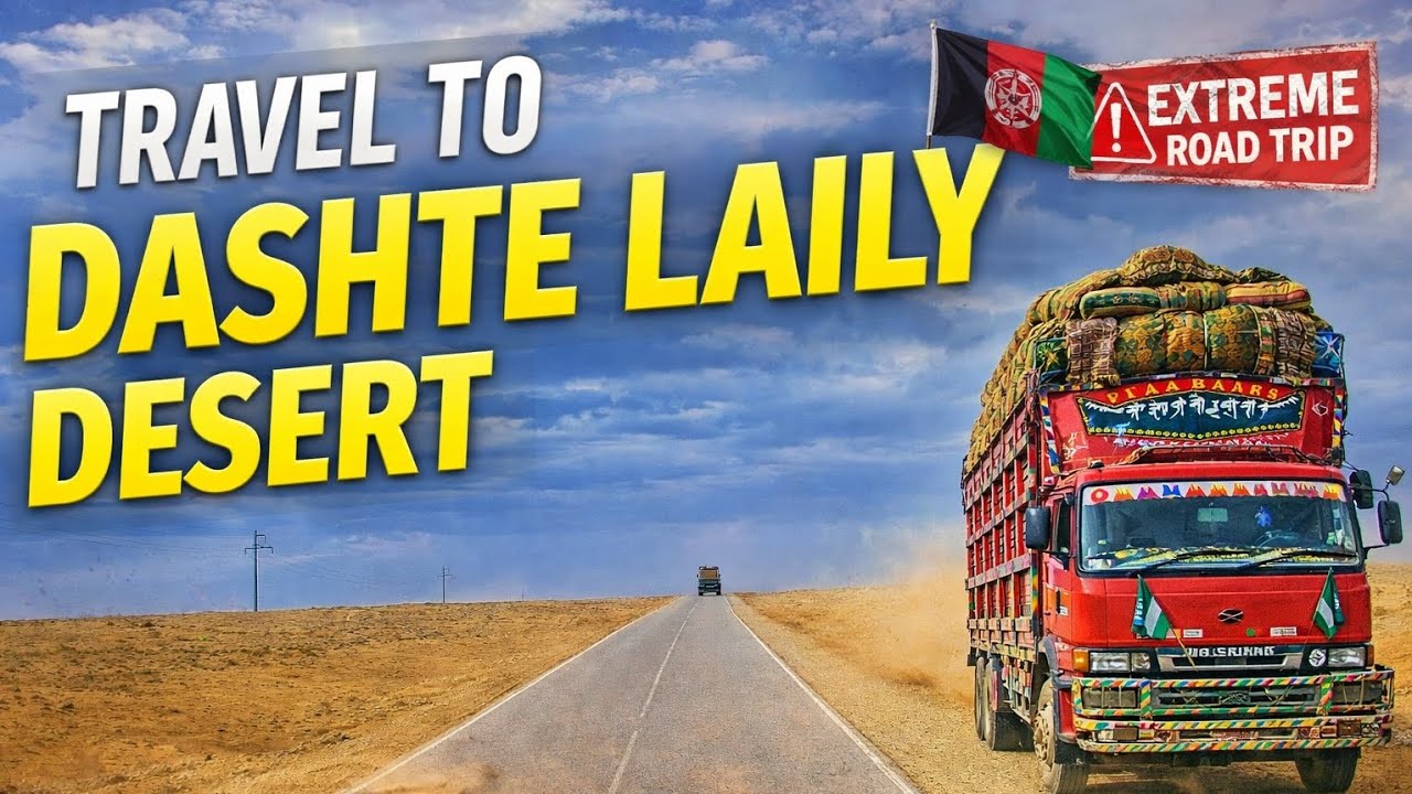 Dashte Laily Afghanistan Travel | Desert Road Journey 2026