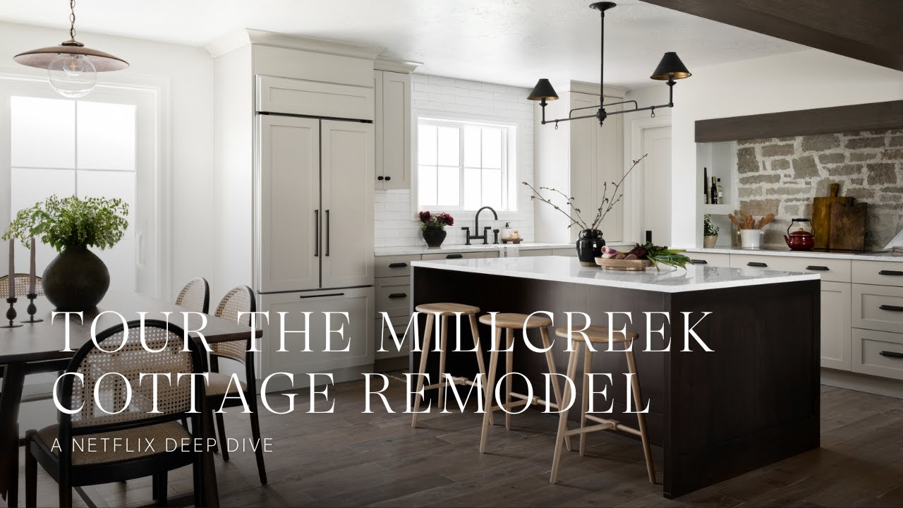 Tour The Millcreek Cottage Remodel | A Netflix Deep Dive