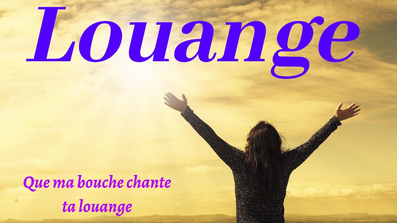 Que ma bouche chante ta louange - YouTube