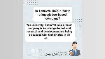 Is Tahavvol kala-e-novin a knowledge-based company?