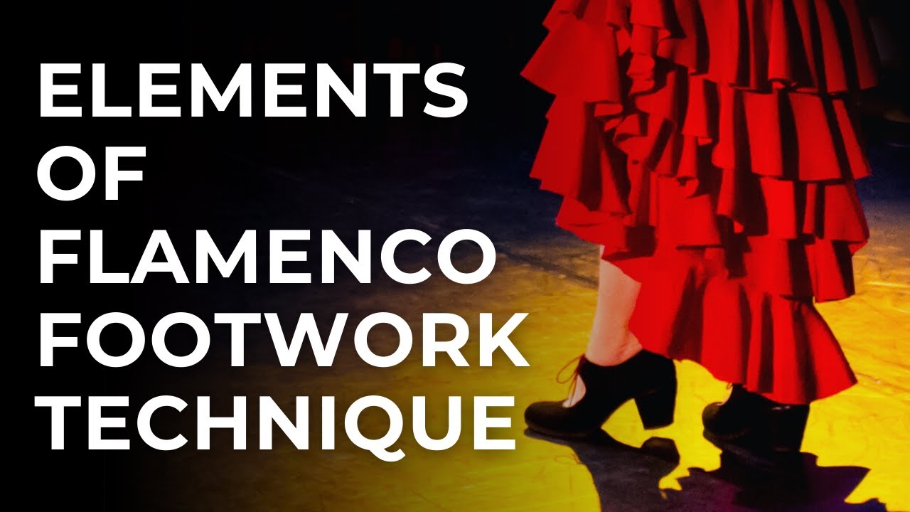 Flamenco Footwork Drills | Elements of Flamenco Footwork Technique