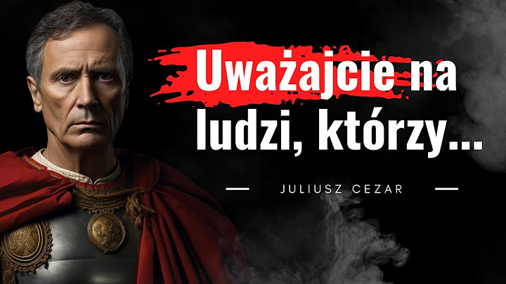 Najważniejsze cytaty Juliusza Cezara, które powinieneś znać. Wielki przywódzca starożytnego Rzymu.