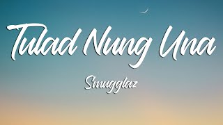 TULAD NUNG UNA - Smugglaz (Lyrics)