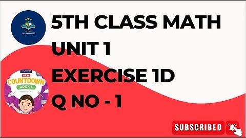 5th Class Math Unit 1 Exercise 1D Q No 1|Class 5 mathematics Unit 1 Exercise 1d Q No 1