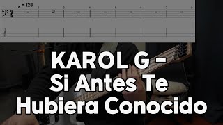 KAROL G - Si Antes Te Hubiera Conocido [베이스 악보] (Bass Tab)