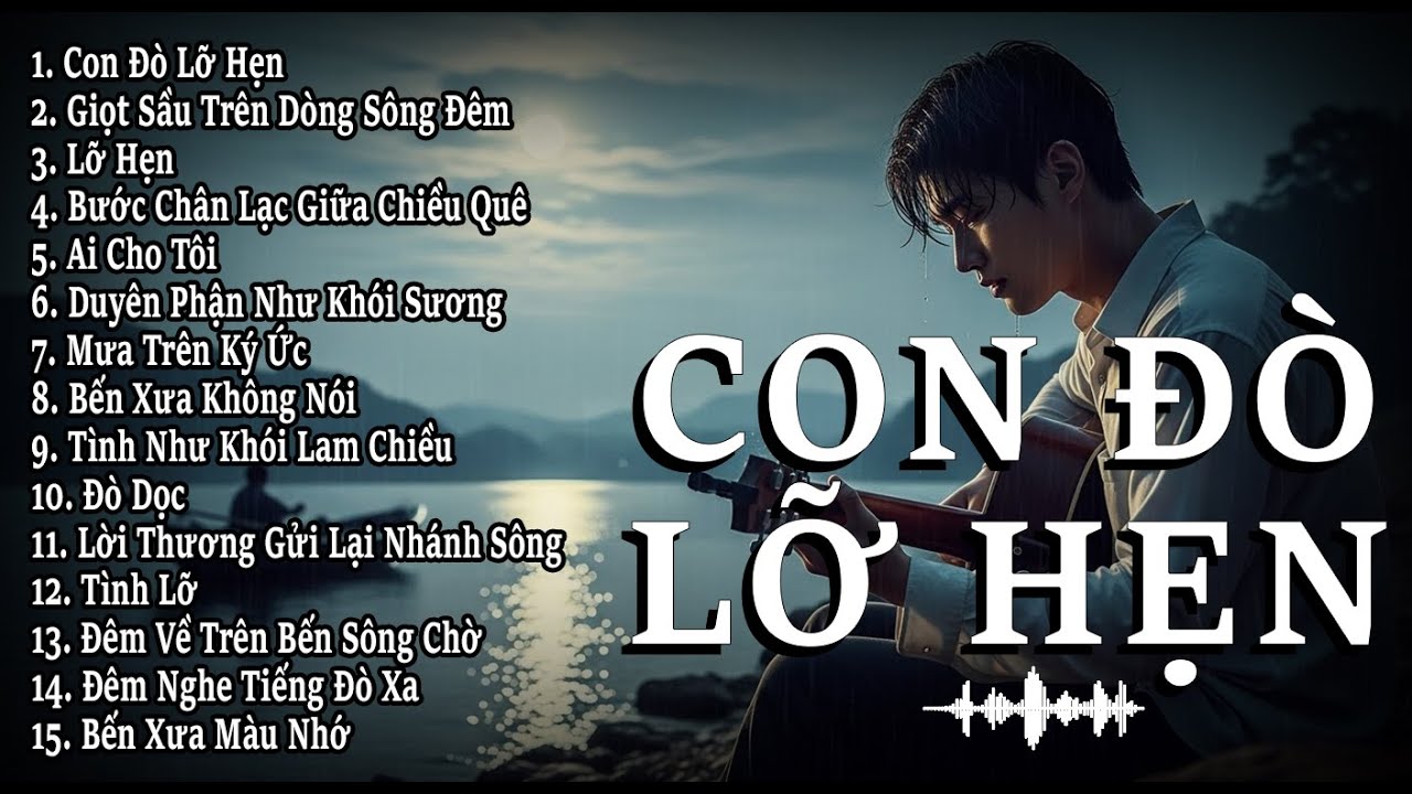 CON ĐÒ LỠ HẸN – Full Album Blues Rock Ballad | 15 Ca Khúc Buồn, Sông Nước & Duyên Phận