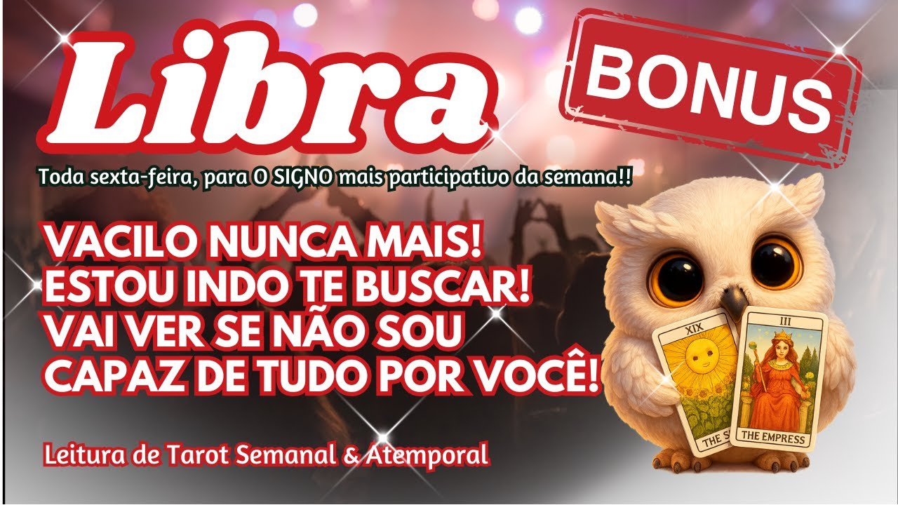 🏆BÔNUS LIBRA ♎ VACILO NUNCA MAIS! ESTOU INDO TE BUSCAR! VAI VER SE NÃO SOU CAPAZ DE TUDO POR VOCÊ!😍💐