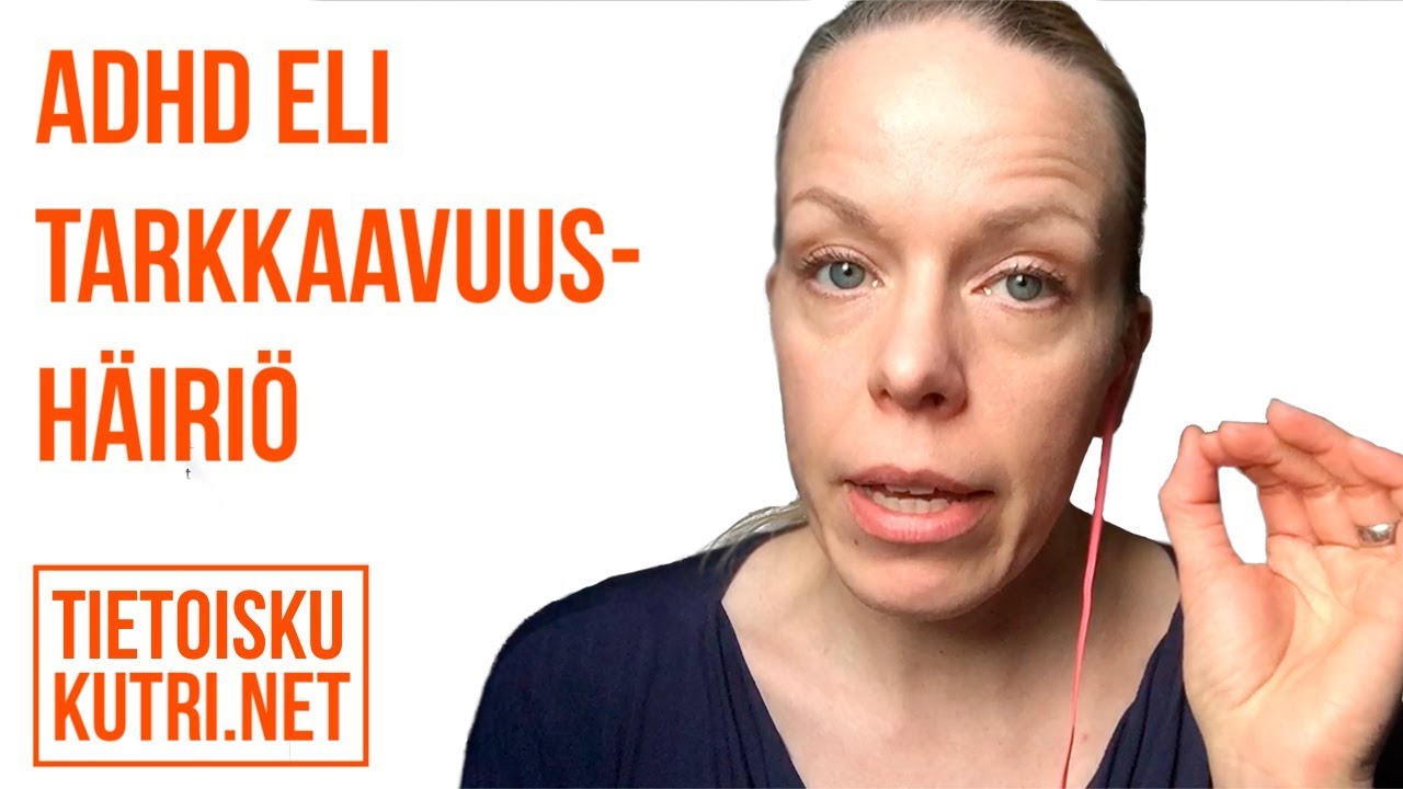 ADHD eli tarkkavuushäiriö pähkinänkuoressa
