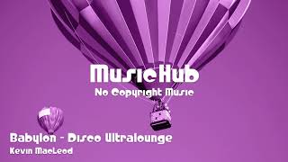 π΅ Babylon - Disco Ultralounge - Kevin MacLeod π§ No Copyright Music πΆ Royalty Free Music