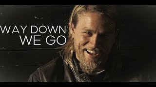 Sons Of Anarchy || Way Down We Go